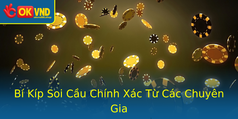 Bí Kíp Soi Cầu Chính Xác Từ Các Chuyên Gia