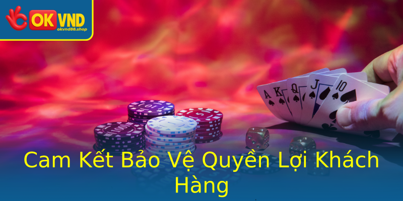 Cam Kết Bảo Vệ Quyền Lợi Khách Hàng