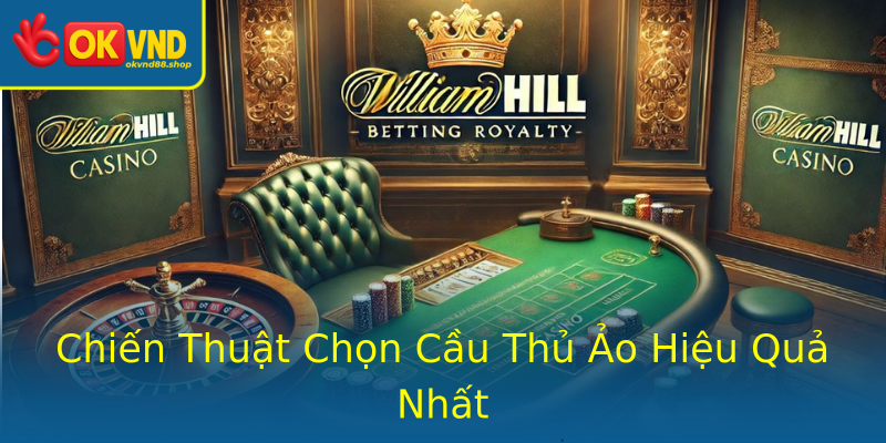 Chiến Thuật Chọn Cầu Thủ Ảo Hiệu Quả Nhất Chiến Thuật Chọn Cầu Thủ Ảo Hiệu Quả Nhất