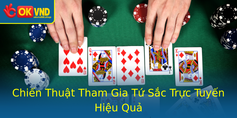 Chiến Thuật Tham Gia Tứ Sắc Trực Tuyến Hiệu Quả