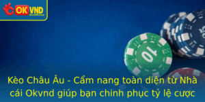 Keo Chau Au Cam Nang Toan Dien Tu Nha Cai Okvnd Giup Ban Chinh Phuc Ty Le Cuoc