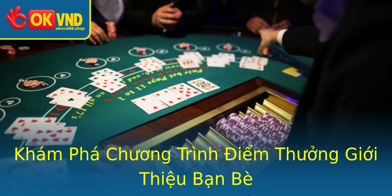 Khám Phá Chương Trình Điểm Thưởng Giới Thiệu Bạn Bè Khám Phá Chương Trình Điểm Thưởng Giới Thiệu Bạn Bè