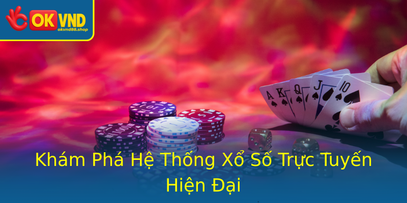 Khám Phá Hệ Thống Xổ Số Trực Tuyến Hiện Đại
