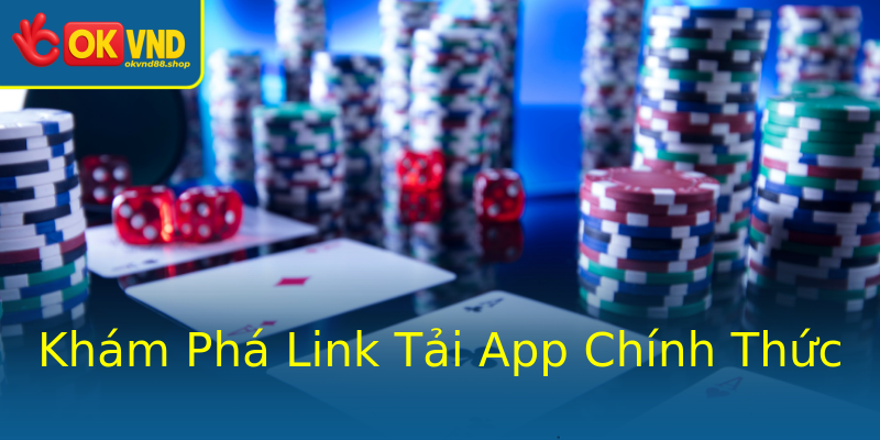 Khám Phá Link Tải App Chính Thức Khám Phá Link Tải App Chính Thức