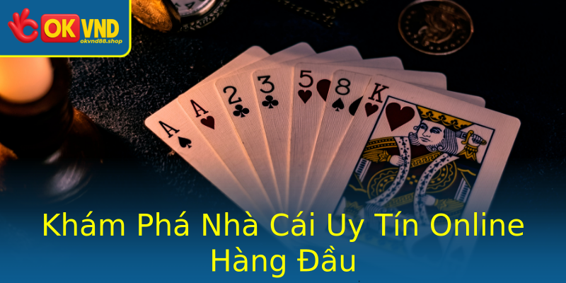 Khám Phá Nhà Cái Uy Tín Online Hàng Đầu Khám Phá Nhà Cái Uy Tín Online Hàng Đầu