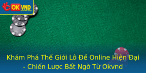Kham Pha The Gioi Lo E Online Hien Ai Chien Luoc Bat Ngo Tu Okvnd