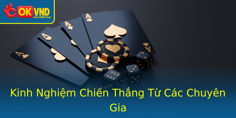 Kinh Nghiệm Chiến Thắng Từ Các Chuyên Gia Kinh Nghiệm Chiến Thắng Từ Các Chuyên Gia