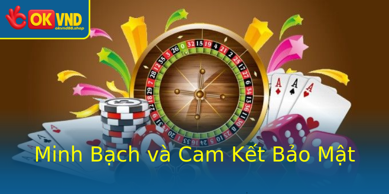 Minh Bạch và Cam Kết Bảo Mật