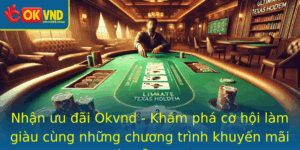 Nhan Uu Ai Okvnd Kham Pha Co Hoi Lam Giau Cung Nhung Chuong Trinh Khuyen Mai Hap Dan 2025