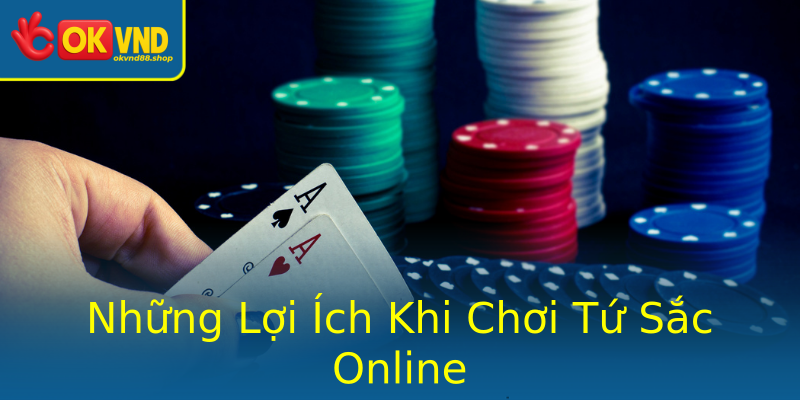 Những Lợi Ích Khi Chơi Tứ Sắc Online