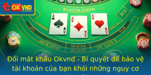 Oi Mat Khau Okvnd Bi Quyet E Bao Ve Tai Khoan Cua Ban Khoi Nhung Nguy Co Tiem An