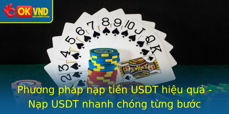 Phương pháp nạp tiền USDT hiệu quả - Nạp USDT nhanh chóng từng bước