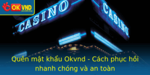 Quen Mat Khau Okvnd Cach Phuc Hoi Nhanh Chong Va An Toan